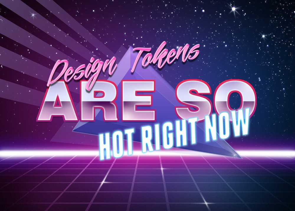 Design tokens are so hot right now